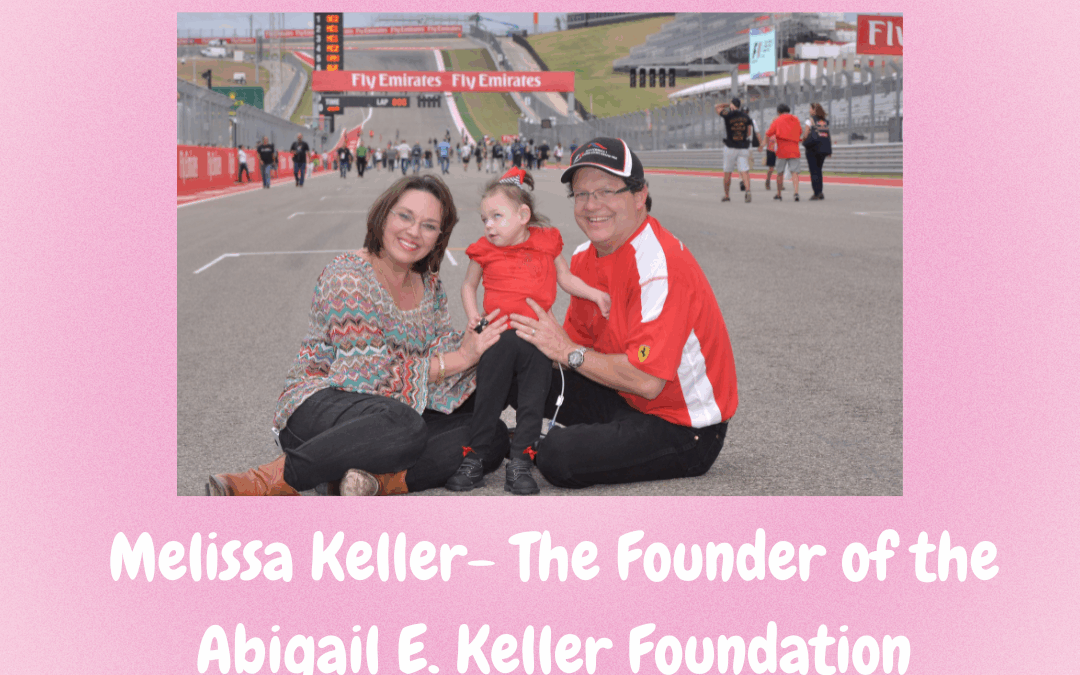 Melissa Keller – Founder of the Abigail E. Keller Foundation
